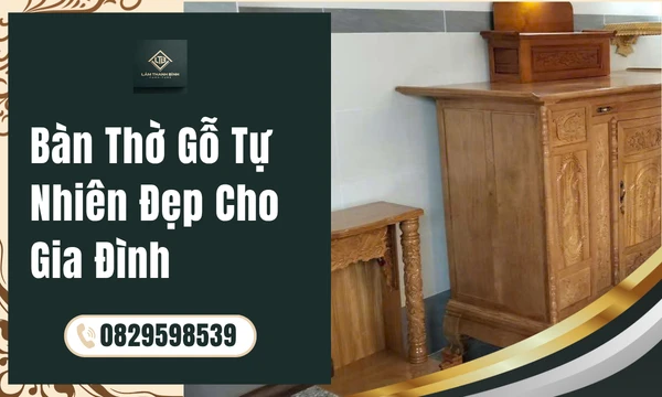 Bàn Thờ Gỗ Tự Nhiên Đẹp Cho Gia Đình