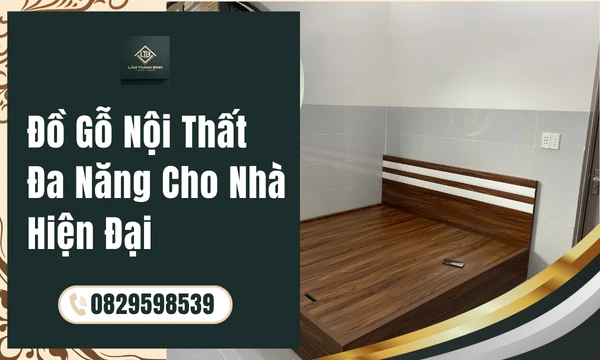 Đồ Gỗ Nội Thất Đa Năng Cho Nhà Hiện Đại