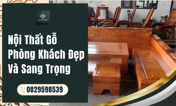 Nội Thất Gỗ Phòng Khách Đẹp Và Sang Trọng