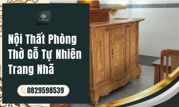 Nội Thất Phòng Thờ Gỗ Tự Nhiên Trang Nhã