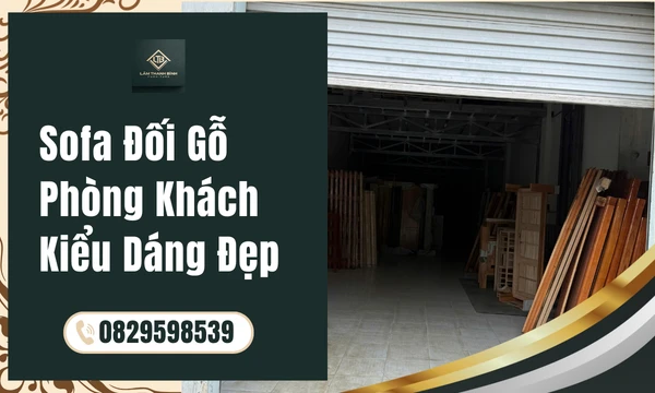 Sofa Đối Gỗ Phòng Khách Kiểu Dáng Đẹp