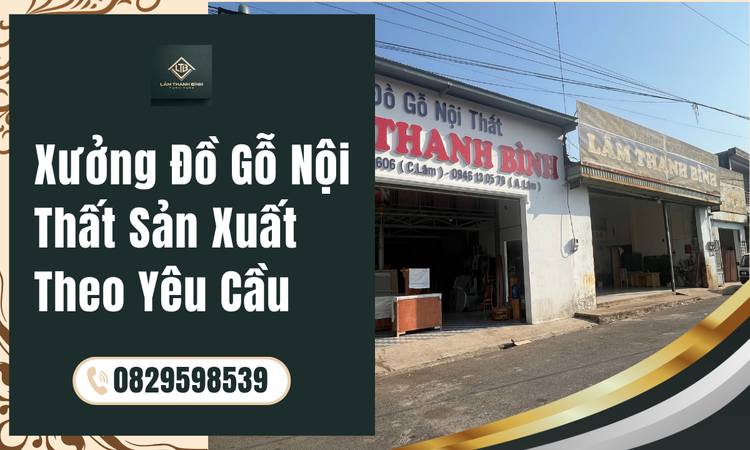 Xưởng Đồ Gỗ Nội Thất Sản Xuất Theo Yêu Cầu
